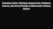 Book Following Father Chiniquy: Immigration Religious Schism and Social Change in Nineteenth-Century