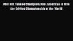 [Read Book] Phil Hill Yankee Champion: First American to Win the Driving Championship of the