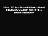 [Read Book] Chilton 2005 Asian Mechanical Service Manual Mitsubishi-Toyota: (2001-2005) (Chilton