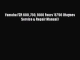 [Read Book] Yamaha FZR 600 750 1000 Fours '87'96 (Haynes Service & Repair Manual)  EBook