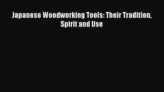 [Read Book] Japanese Woodworking Tools: Their Tradition Spirit and Use  EBook