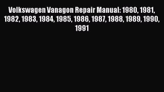 [Read Book] Volkswagen Vanagon Repair Manual: 1980 1981 1982 1983 1984 1985 1986 1987 1988