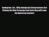 Ebook Immigrant Inc.: Why Immigrant Entrepreneurs Are Driving the New Economy (and how they