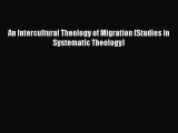 Book An Intercultural Theology of Migration (Studies in Systematic Theology) Download Full