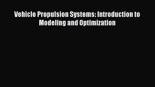[Read Book] Vehicle Propulsion Systems: Introduction to Modeling and Optimization  EBook