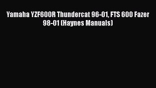 [Read Book] Yamaha YZF600R Thundercat 96-01 FTS 600 Fazer 98-01 (Haynes Manuals) Free PDF