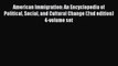 Book American Immigration: An Encyclopedia of Political Social and Cultural Change (2nd edition)