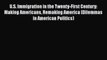 Book U.S. Immigration in the Twenty-First Century: Making Americans Remaking America (Dilemmas