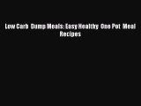 [Read PDF] Low Carb  Dump Meals: Easy Healthy  One Pot  Meal Recipes Ebook Online