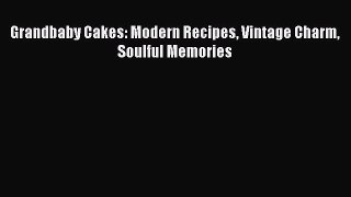Read Grandbaby Cakes: Modern Recipes Vintage Charm Soulful Memories Ebook Free