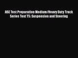 [Read Book] ASE Test Preparation Medium/Heavy Duty Truck Series Test T5: Suspension and Steering