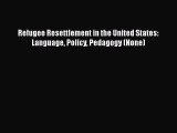 Ebook Refugee Resettlement in the United States: Language Policy Pedagogy (None) Read Full