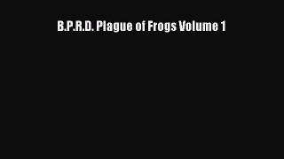 PDF B.P.R.D. Plague of Frogs Volume 1  Read Online