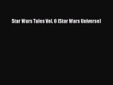 PDF Star Wars Tales Vol. 6 (Star Wars Universe)  Read Online