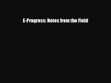 [PDF] E-Progress: Notes from the Field Read Online