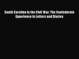 [Read book] South Carolina in the Civil War: The Confederate Experience in Letters and Diaries