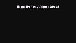 Download Nexus Archives Volume 3 (v. 3) Free Books