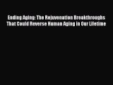 [Read Book] Ending Aging: The Rejuvenation Breakthroughs That Could Reverse Human Aging in