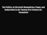 [Read Book] The Politics of Life Itself: Biomedicine Power and Subjectivity in the Twenty-First