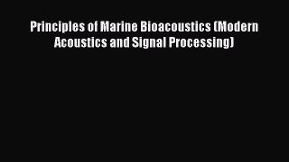 [Read Book] Principles of Marine Bioacoustics (Modern Acoustics and Signal Processing) Free