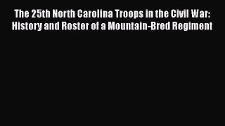 [Read book] The 25th North Carolina Troops in the Civil War: History and Roster of a Mountain-Bred