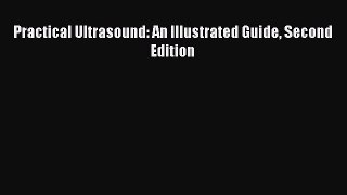 [Read Book] Practical Ultrasound: An Illustrated Guide Second Edition  EBook