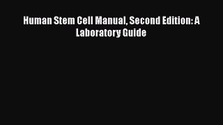 [Read Book] Human Stem Cell Manual Second Edition: A Laboratory Guide  EBook