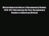 [Read book] African American Voices: A Documentary Reader 1619-1877 (Uncovering the Past: Documentary