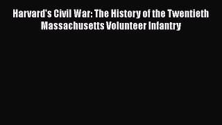 [Read book] Harvard's Civil War: The History of the Twentieth  Massachusetts Volunteer Infantry