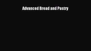 Read Advanced Bread and Pastry Ebook Free
