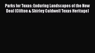 [Read book] Parks for Texas: Enduring Landscapes of the New Deal (Clifton & Shirley Caldwell