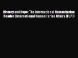 Ebook History and Hope: The International Humanitarian Reader (International Humanitarian Affairs