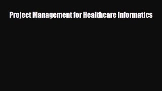 [PDF] Project Management for Healthcare Informatics Download Online