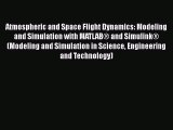 [Read Book] Atmospheric and Space Flight Dynamics: Modeling and Simulation with MATLAB® and