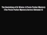 PDF The Vanishing of Dr Winter: A Posie Parker Mystery (The Posie Parker Mystery Series) (Volume