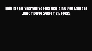 [Read Book] Hybrid and Alternative Fuel Vehicles (4th Edition) (Automotive Systems Books)