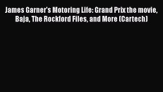 [Read Book] James Garner's Motoring Life: Grand Prix the movie Baja The Rockford Files and