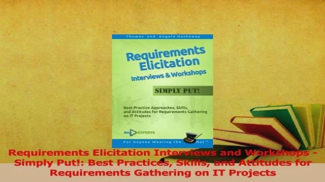 Read Requirements Elicitation Interviews and Workshops Simply Put Best Practices Skills and Ebook Free