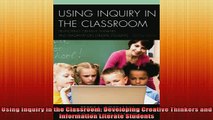 READ book  Using Inquiry in the Classroom Developing Creative Thinkers and Information Literate Full EBook