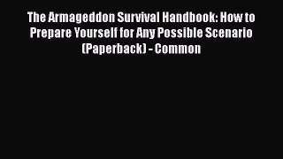 Ebook The Armageddon Survival Handbook: How to Prepare Yourself for Any Possible Scenario (Paperback)