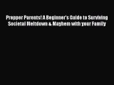 Book Prepper Parents! A Beginner's Guide to Surviving Societal Meltdown & Mayhem with your