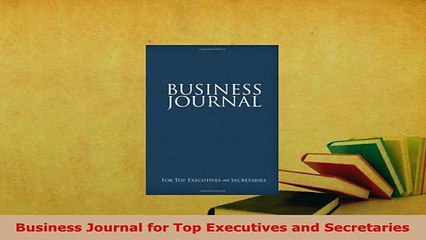 PDF  Business Journal for Top Executives and Secretaries Read Full Ebook