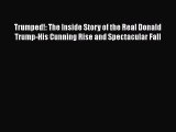 [Read book] Trumped!: The Inside Story of the Real Donald Trump-His Cunning Rise and Spectacular