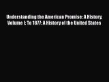 [Read book] Understanding the American Promise: A History Volume I: To 1877: A History of the