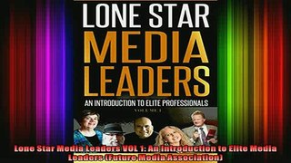 READ Ebooks FREE  Lone Star Media Leaders VOL 1 An Introduction to Elite Media Leaders Future Media Full Free