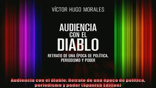 DOWNLOAD FULL EBOOK  Audiencia con el diablo Retrato de una época de política periodismo y poder Spanish Full Free