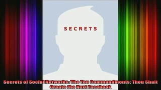 DOWNLOAD FULL EBOOK  Secrets of Social Networks The Ten Commandments Thou Shalt Create the Next Facebook Full Ebook Online Free