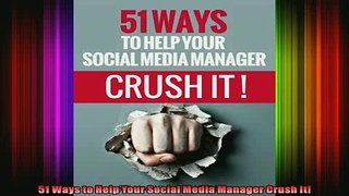 READ Ebooks FREE  51 Ways to Help Your Social Media Manager Crush It Full EBook