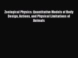 [Read Book] Zoological Physics: Quantitative Models of Body Design Actions and Physical Limitations