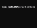 [Read Book] Genome Stability: DNA Repair and Recombination  EBook